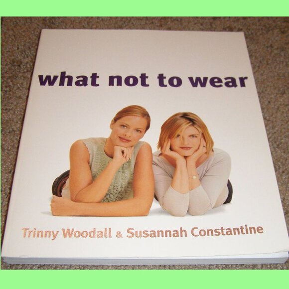 What Not to Wear Book by Trinny Woodall and Susannah Constantine 2003, paperback - Picture 1 of 6